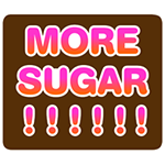 More Sugar!