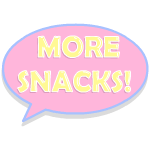 More Snacks!